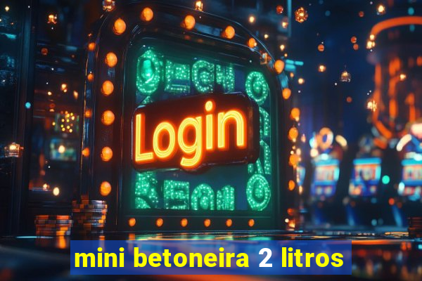 mini betoneira 2 litros